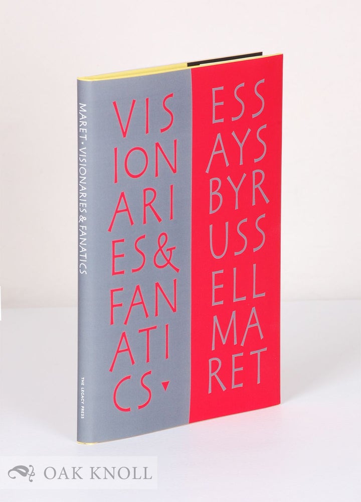 Order Nr. 138596 VISIONARIES & FANATICS: AND OTHER ESSAYS ON TYPE DESIGN, TECHNOLOGY, & THE PRIVATE PRESS. Russell Maret.