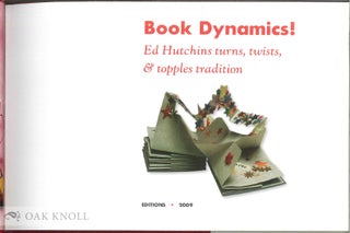 BOOK DYNAMICS! ED HUTCHINGS TURNS, TWISTS, & TOPPLES TRADITION.