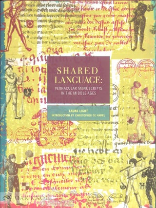 Order Nr. 138693 SHARED LANGUAGE: VERNACULAR MANUSCRIPTS OF THE MIDDLE AGES. Laura Light,...