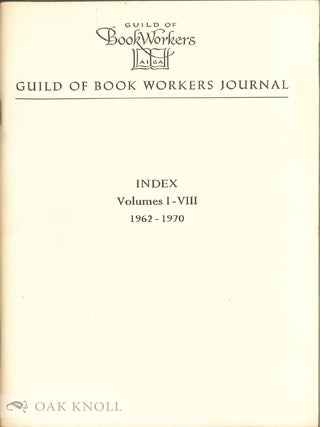 Order Nr. 138748 GUILD OF BOOK WORKERS JOURNAL. INDEX VOLUMES I - VIII. 1962-1970