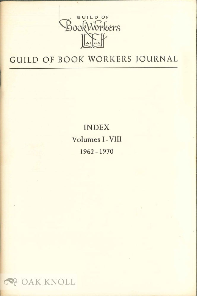 Order Nr. 138748 GUILD OF BOOK WORKERS JOURNAL. INDEX VOLUMES I - VIII. 1962-1970.