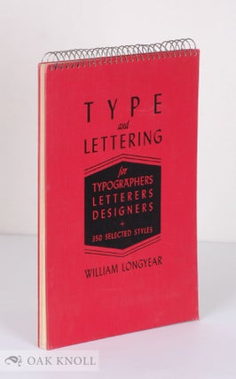 Order Nr. 138768 TYPE AND LETTERING FOR TYPOGRAPHERS, LETTERERS, DESIGNERS. William L. Longyear