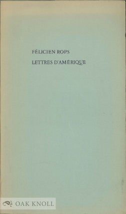 Order Nr. 138835 FELICIEN ROPS: LETTRES D'AMERIQUE. Maurice Kunel