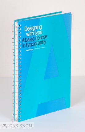 Order Nr. 138854 DESIGNING WITH TYPE, A BASIC COURSE IN TYPOGRAPHY. James Craig