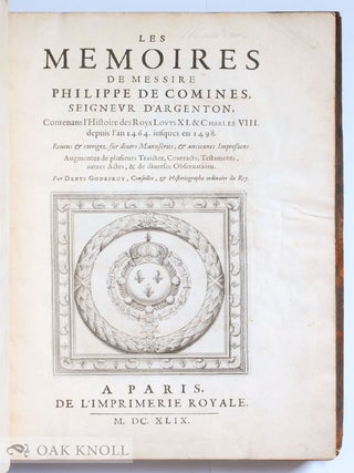 LES MÉMOIRES DE MESSIRE PHILIPPE DE COMINES, SEIGNEUR D'ARGENTON, CONTENANS L'HISTOIRE DES ROYS LOUYS XI & CHARLES VIII DEPUIS L'AN 1464 JUSQUES EN 1498.
