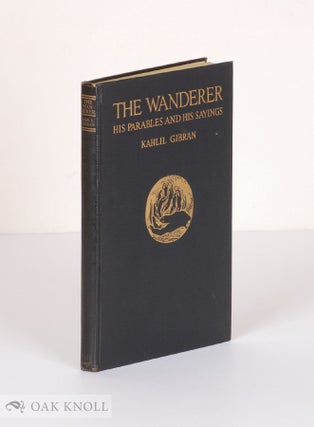 Order Nr. 138976 THE WANDERER, HIS PARABLES AND HIS SAYINGS. Kahlil Gibran