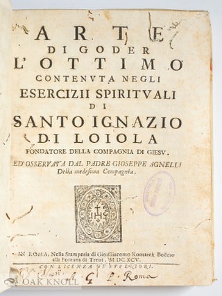 ARTE DI GODER L'OTTIMO CONTENUTA NEGLI ESERCIZII SPIRITUALI DI SANTO IGNAZIO.
