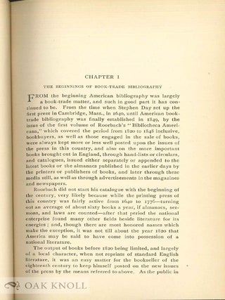 BOOK-TRADE BIBLIOGRAPHY IN THE UNITED STATES IN THE XIXTH CENTURY TO WHICH IS ADDED A CATALOGUE OF ALL THE BOOKS PRINTED IN THE UNITED STATES ... JANUARY, 1804.