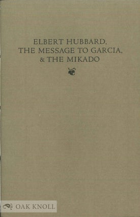 Order Nr. 139162 ELBERT HUBBARD, THE MESSAGE TO GARCIA, & THE MIKADO. Jean-François Vilain
