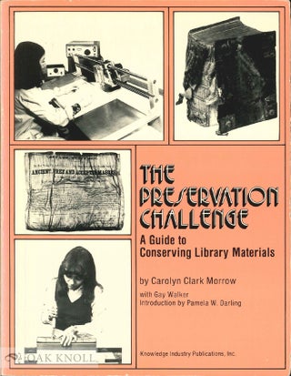 Order Nr. 139166 THE PRESERVATION CHALLENGE; A GUIDE TO CONSERVING LIBRARY MATERIALS. Carolyn...