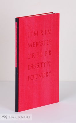 JIM RIMMER’S PIE TREE PRESS & TYPE FOUNDRY.