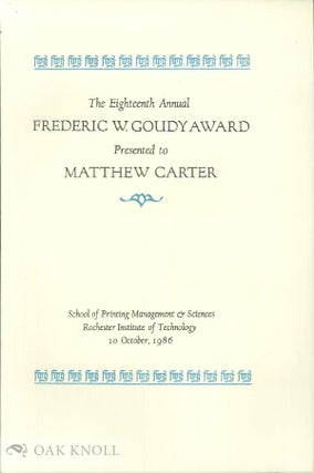 Order Nr. 139365 THE EIGHTEENTH ANNUAL FREDERIC W. GOUDY AWARD PRESENTED TO MATTHEW CARTER