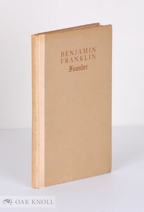 Order Nr. 139600 BENJAMIN FRANKLIN, FOUNDER: THE REMARKABLE RECORD OF A PHILADELPHIA INSTITUTION...