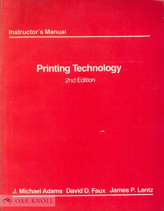 Order Nr. 139654 INSTRUCTOR'S MANUAL FOR PRINTING TECHNOLOGY. J. Michael Adams, David D. Faux,...