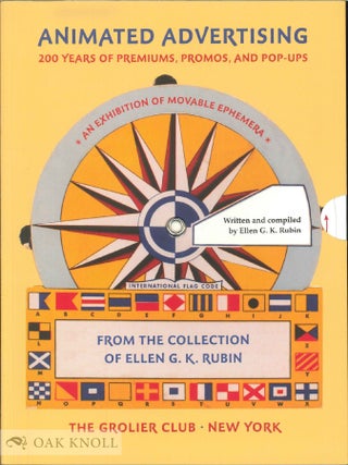 Order Nr. 139717 ANIMATED ADVERTISING: 200 YEARS OF PREMIUMS, PROMOS, AND POP-UPS. Ellen G. K. Rubin