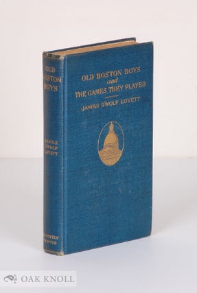Order Nr. 139743 OLD BOSTON BOYS AND THE GAMES THEY PLAYED. James D'Wolf Lovett