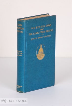 Order Nr. 139744 OLD BOSTON BOYS AND THE GAMES THEY PLAYED. James D'Wolf Lovett