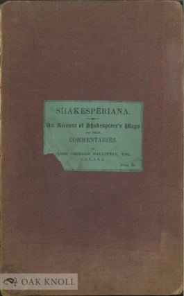 Order Nr. 139758 SHAKESPEARIANA, A CATALOGUE OF THE EARLY EDITIONS OF SHAKESPEARE'S PLAYS, AND OF...