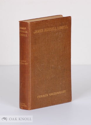 Order Nr. 139788 JAMES RUSSELL LOWELL: HIS LIFE AND WORK. Ferris Greenslet