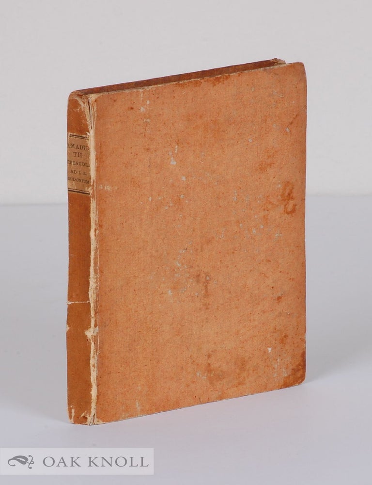 Order Nr. 139900 JOHANNIS CHRISTOPHORI AMADUTII EPISTOLA AD IOHANNEM BAPTISTAM BODONIUM QUA EMENDATUR ET SUPPLETUR COMMENTARIUM DE ANACREONTIS GENERE EIUSQUE BILIOTHECA. Johannes Christophorus Amadutius.
