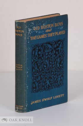 Order Nr. 140029 OLD BOSTON BOYS AND THE GAMES THEY PLAYED. James D'Wolf Lovett