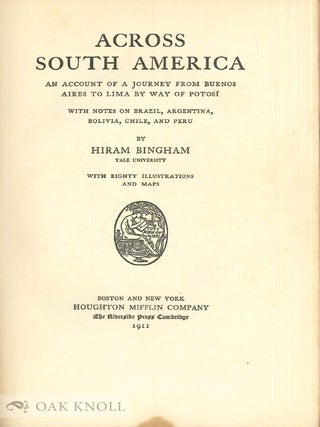 ACROSS SOUTH AMERICA: AN ACCOUNT OF A JOURNEY FROM BUENOS AIRES TO LIMA BY WAY OF POTOSÍ.