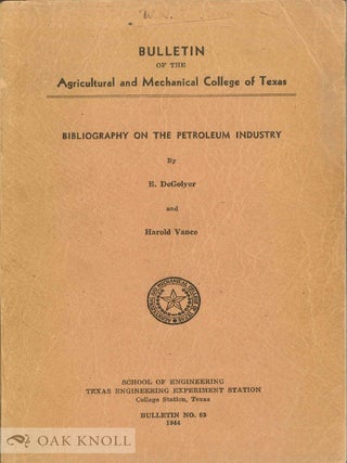 Order Nr. 140837 BIBLIOGRAPHY OF THE PETROLEUM INDUSTRY. E. DeGolyer, Harold Vance