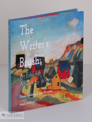Order Nr. 140871 WRITER'S BRUSH: AN EXHIBITION OF ARTWORK BY WRITERS. Donald Friedman, John Wronoski