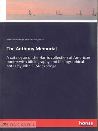 Order Nr. 140911 THE ANTHONY MEMORIAL, A CATALOGUE OF THE HARRIS COLLECTION OF AMERICAN POETRY...
