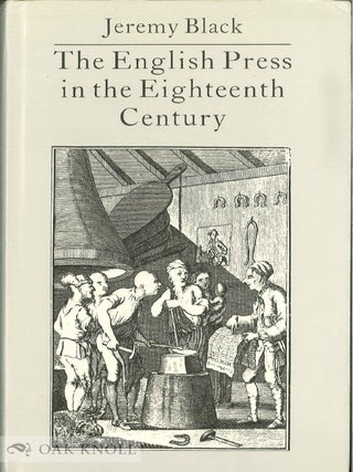 Order Nr. 140986 THE ENGLISH PRESS IN THE EIGHTEENTH CENTURY. Jeremy Black