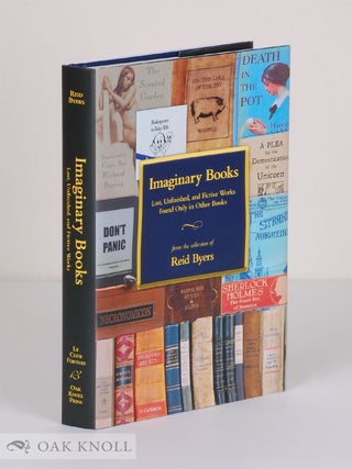 IMAGINARY BOOKS: LOST, UNFINISHED, AND FICTIVE WORKS FOUND ONLY IN OTHER BOOKS