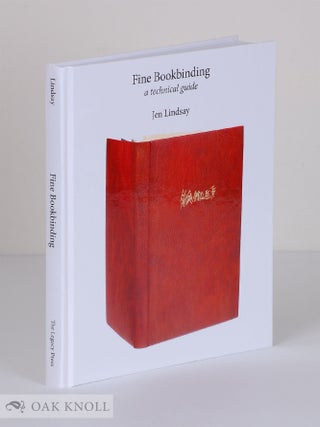 Order Nr. 141072 FINE BOOKBINDING: A TECHNICAL GUIDE. Jen Lindsay