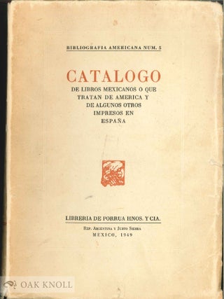 Order Nr. 141235 BIBLIOGRAFIA AMERICANA NUM. 5. CATALOGO DE LIBROS MEXICANOS O QUE TRATAN DE...
