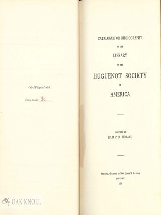 CATALOGUE OR BIBLIOGRAPHY OF THE LIBRARY OF THE HUGUENOT SOCIETY OF AMERICA.