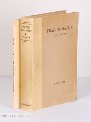 Order Nr. 141326 FRANCIS BACON, A BIBLIOGRAPHY OF HIS WORKS AND OF BACONIANA TO THE YEAR 1750. R....