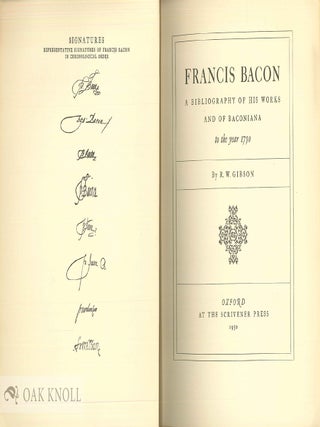 FRANCIS BACON, A BIBLIOGRAPHY OF HIS WORKS AND OF BACONIANA TO THE YEAR 1750.