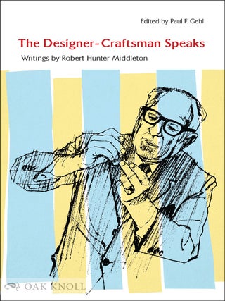 Order Nr. 141363 THE DESIGNER-CRAFTSMAN SPEAKS: WRITINGS BY ROBERT HUNTER MIDDLETON. Robert...
