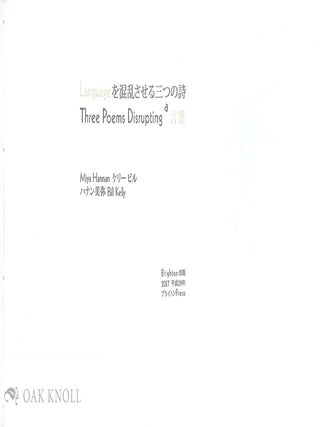 THREE POEMS DISRUPTING A LANGUAGE.
