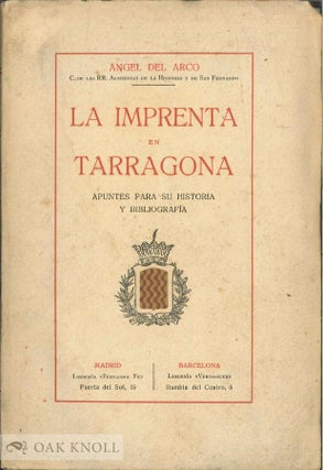 Order Nr. 141398 LA IMPRENTA EN TARRAGONA (APUNTES PARA SU HISTORIA Y BIBLIOGRAFIA). Angel del Arco