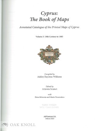 CYPRUS: THE BOOK OF MAPS. ANNOTATED CATALOGUE OF THE PRINTED MAPS OF CYPRUS, VOLUME 3: 18TH CENTURY TO 1885