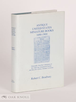 Order Nr. 141838 ANTIQUE UNITED STATES MINIATURE BOOKS, 1690-1900. Robert C. Bradbury