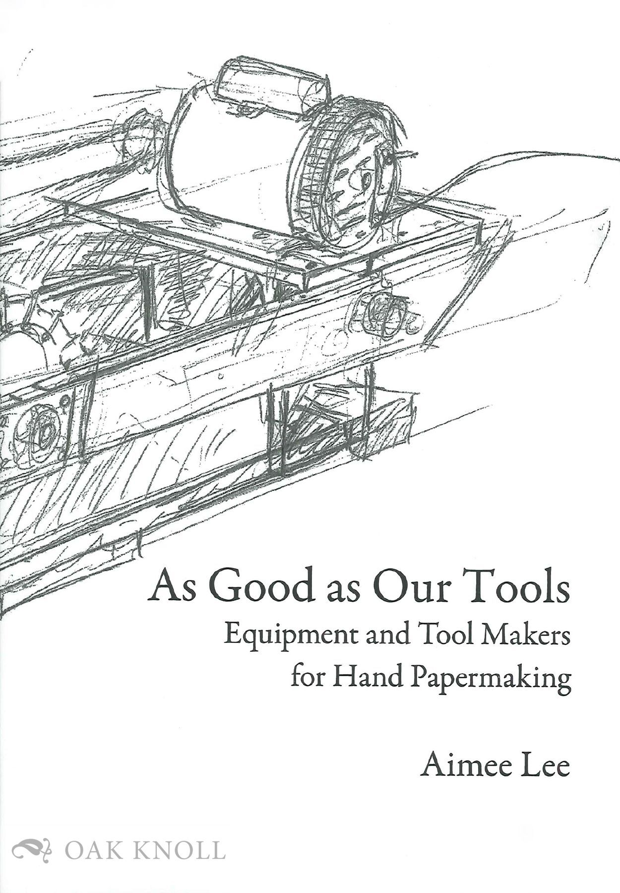 AS GOOD AS OUR TOOLS: EQUIPMENT AND TOOL MAKERS FOR HAND