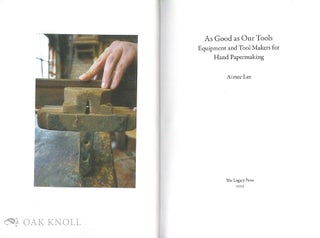 AS GOOD AS OUR TOOLS: EQUIPMENT AND TOOL MAKERS FOR HAND PAPERMAKING