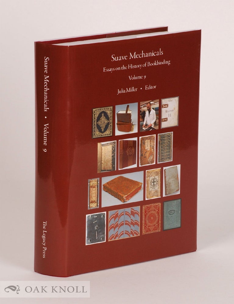 Order Nr. 142025 SUAVE MECHANICALS: ESSAYS ON THE HISTORY OF BOOKBINDING. VOL. 9. Julia Miller.