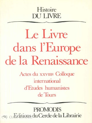 Order Nr. 142043 LE LIVRE DANS L'EUROPE DE LA RENAISSANCE. ACTES DU XXVIIIE COLLOQUE...