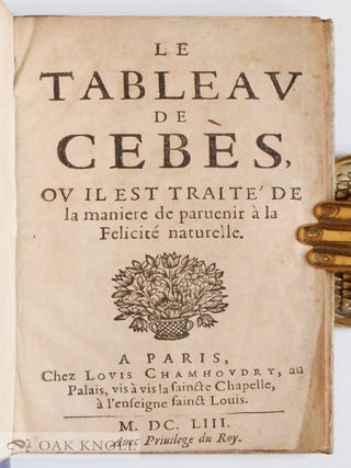 TABLEAU DE CEBÈS, OU IL EST TRAITÉ DE LA MANIERE DE PARVENIR À LA FELICITÉ NATURELLE.