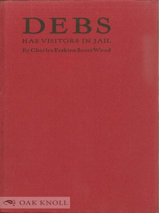 Order Nr. 142207 DEBS HAS VISITORS IN JAIL. (WITH A POEM BY WITTER BYNNER). Charles Erskine Scott...