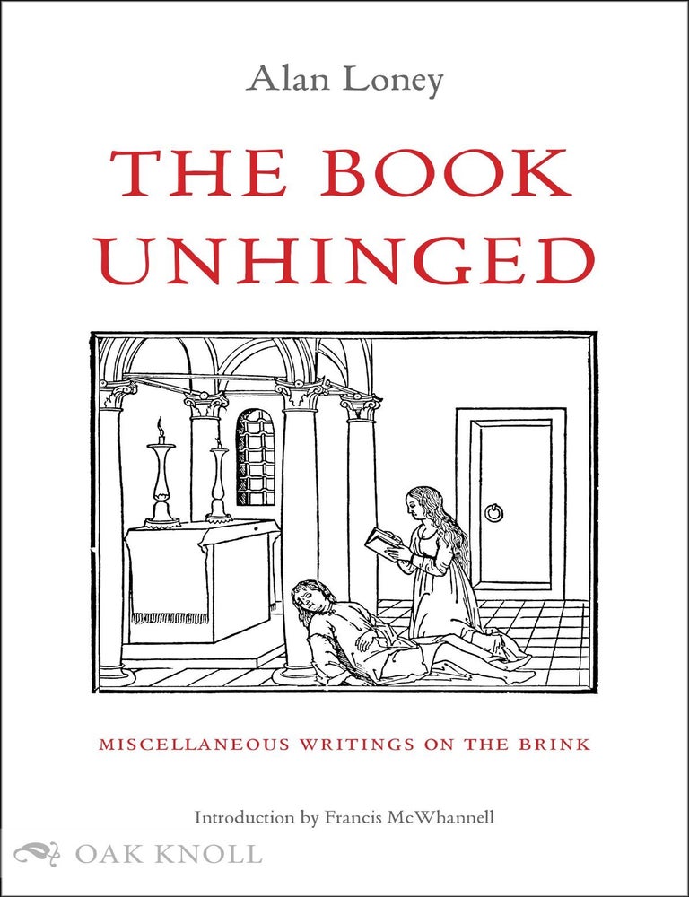 Order Nr. 142235 THE BOOK UNHINGED: MISCELLANEOUS WRITINGS ON THE BRINK. Alan Loney.