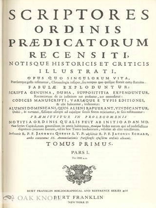 SCRIPTORES ORDINIS PRAEDICATORUM RECENSITI NOTISQUE HISTORICIS ET CRITICS ILLUSTRATI (with) SCRIPTORES ORDINIS PRAEDICATORUM RECENSITI NOTIS ETC., AD ANNUM 1700 (1700-1750). SIX VOLUMES IN TOTAL.