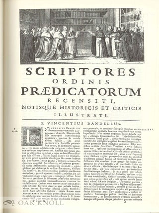 SCRIPTORES ORDINIS PRAEDICATORUM RECENSITI NOTISQUE HISTORICIS ET CRITICS ILLUSTRATI (with) SCRIPTORES ORDINIS PRAEDICATORUM RECENSITI NOTIS ETC., AD ANNUM 1700 (1700-1750). SIX VOLUMES IN TOTAL.
